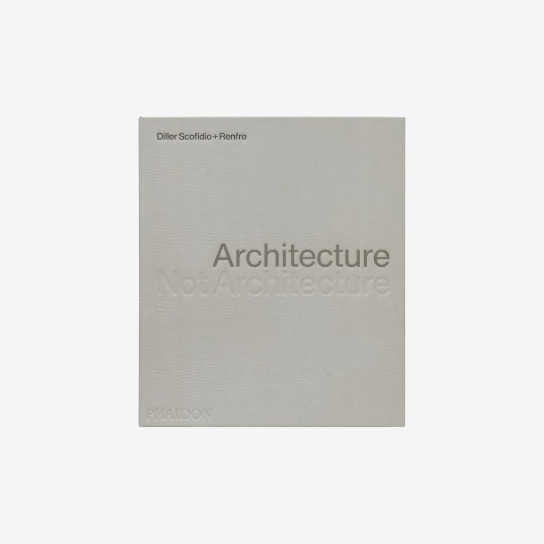 Architecture, Not Architecture: Diller Scofidio + Renfro (2 vols)