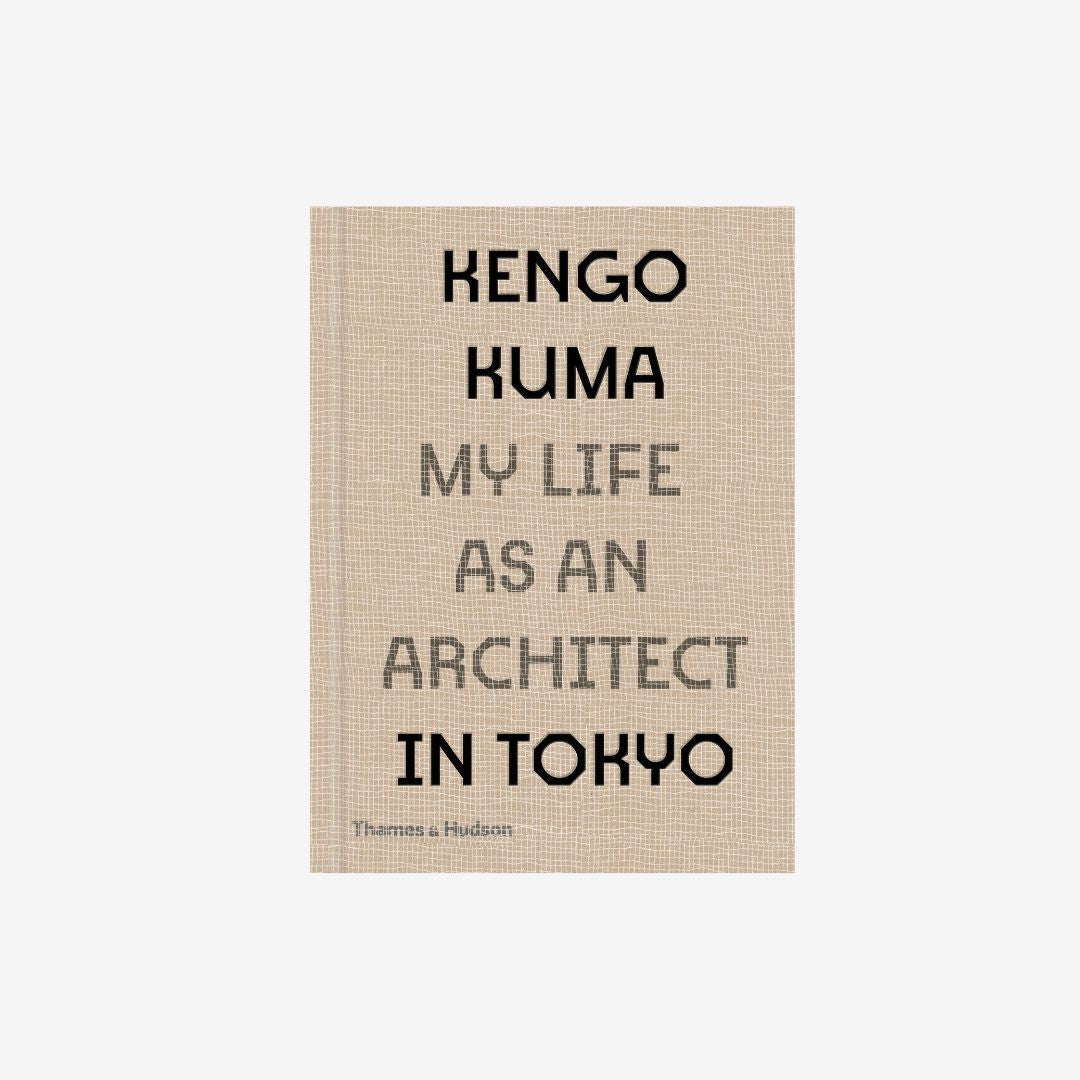 Kengo Kuma: My Life as an Architect in Tokyo